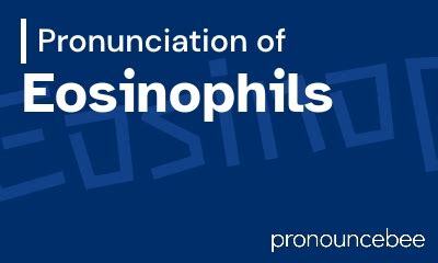 how do you pronounce eosinophils|How to pronounce eosinophils .